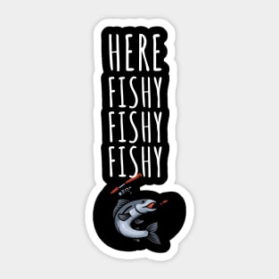 Here fishy fishy fishy Sticker